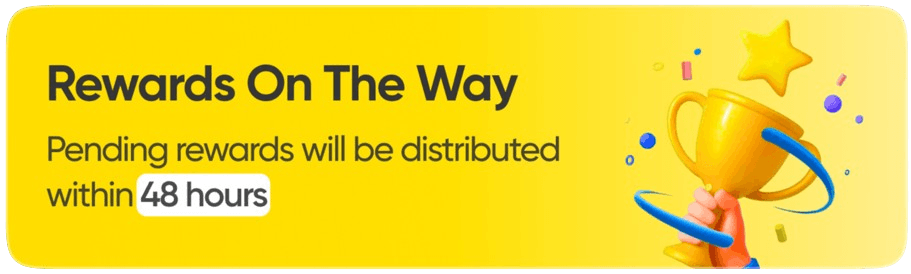 Rewards on the way — pending rewards will be distributed within 48 hours